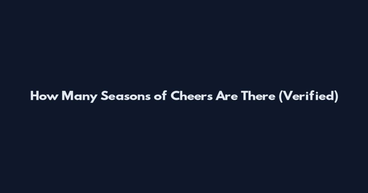 How Many Seasons of Cheers Are There (Verified)