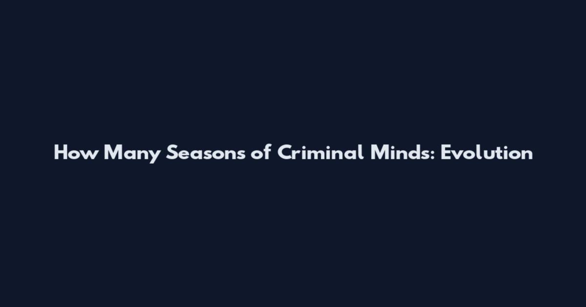 How Many Seasons of Criminal Minds: Evolution