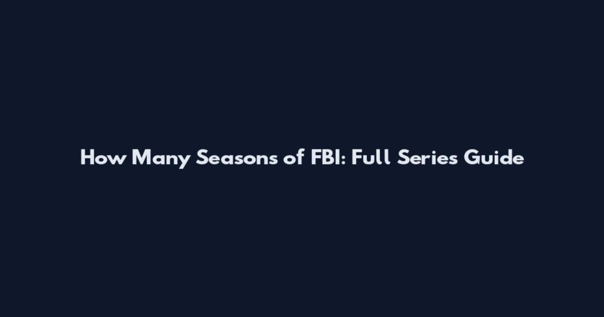 How Many Seasons of FBI: Full Series Guide