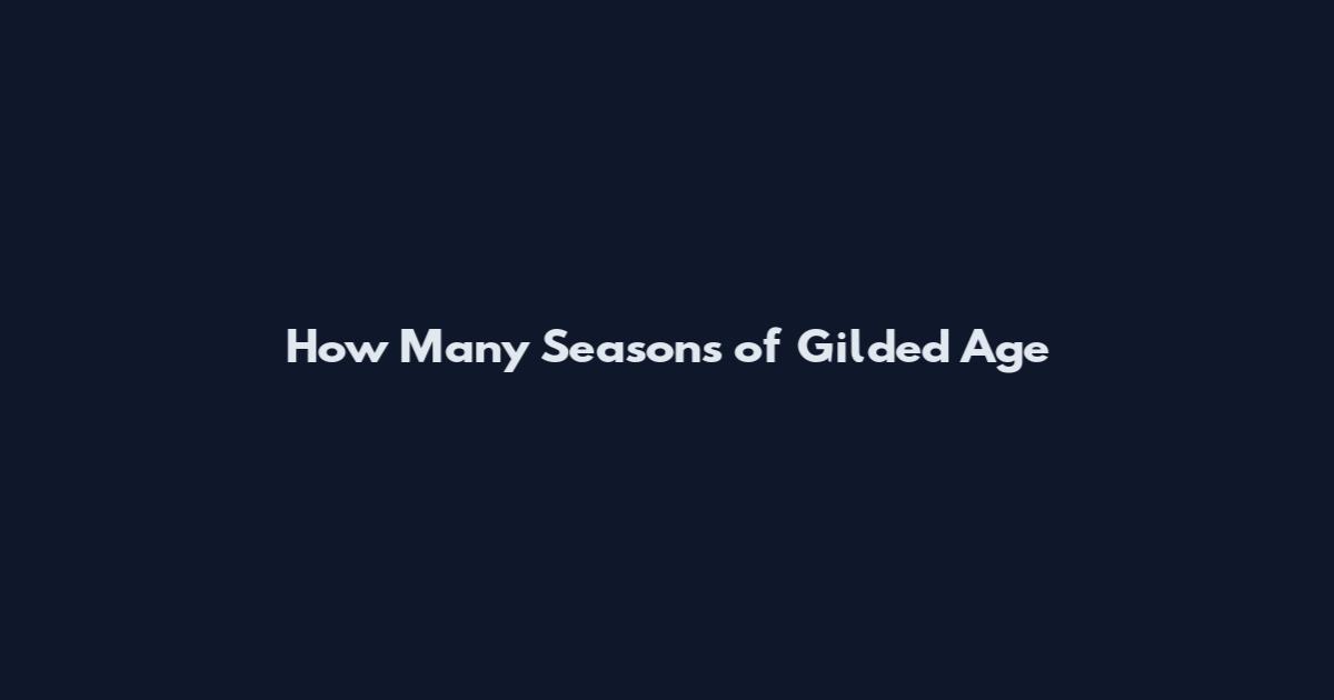 How Many Seasons of Gilded Age