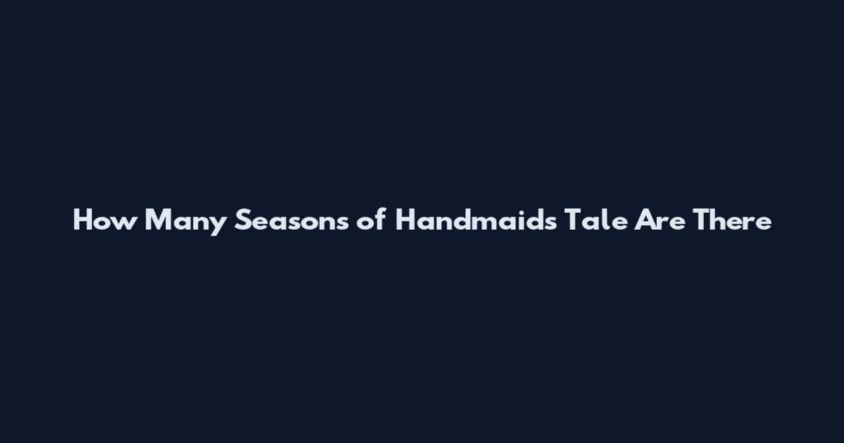 How Many Seasons of Handmaid's Tale Are There