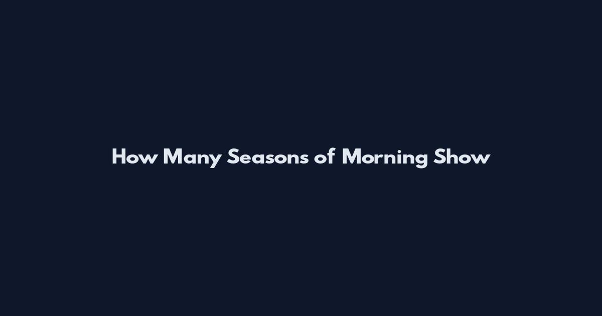 How Many Seasons of Morning Show