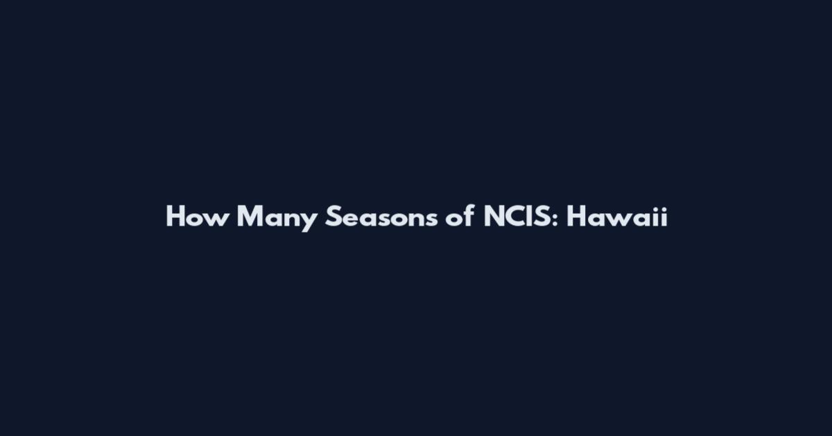 How Many Seasons of NCIS: Hawaii
