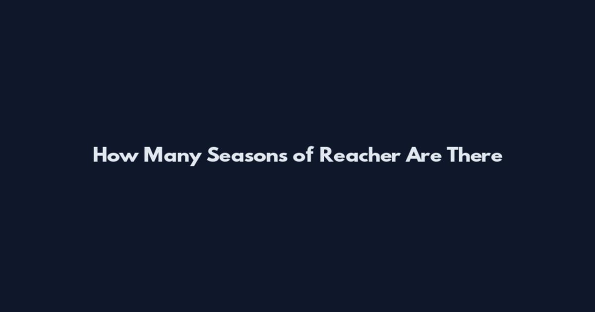 How Many Seasons of Reacher Are There