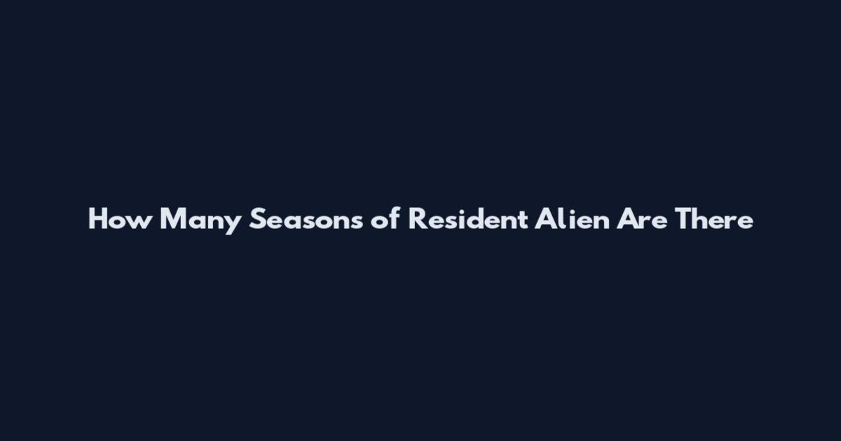 How Many Seasons of Resident Alien Are There