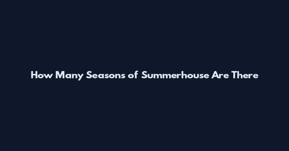 How Many Seasons of Summerhouse Are There