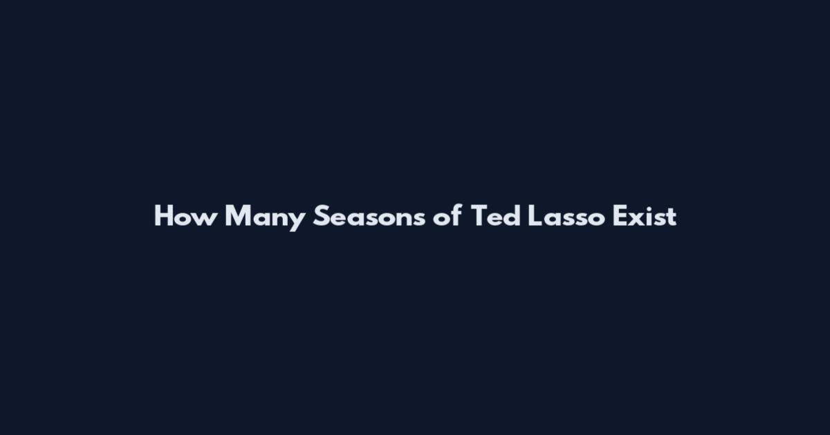 How Many Seasons of Ted Lasso Exist