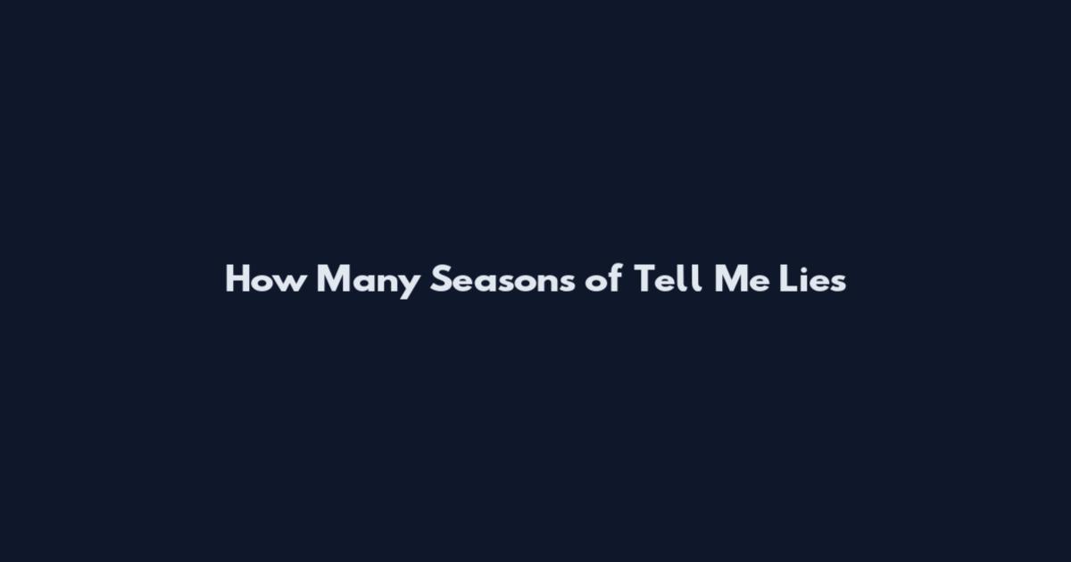 How Many Seasons of Tell Me Lies