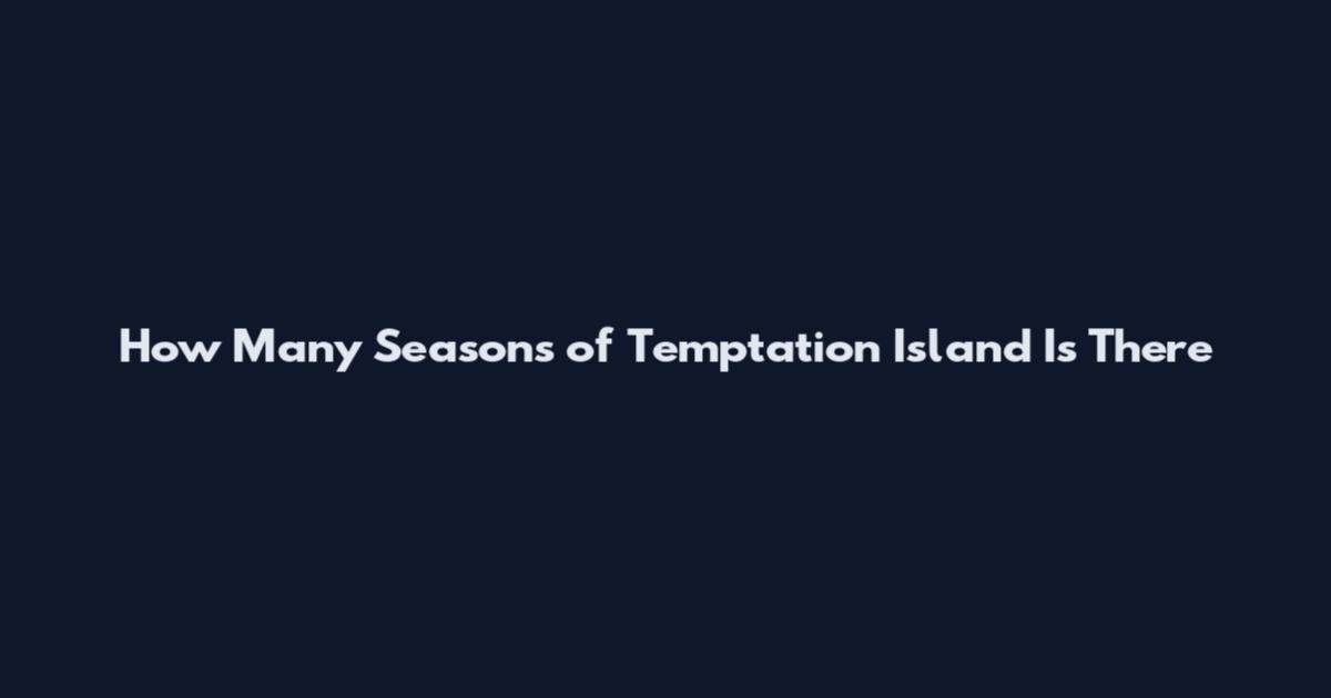 How Many Seasons of Temptation Island Is There