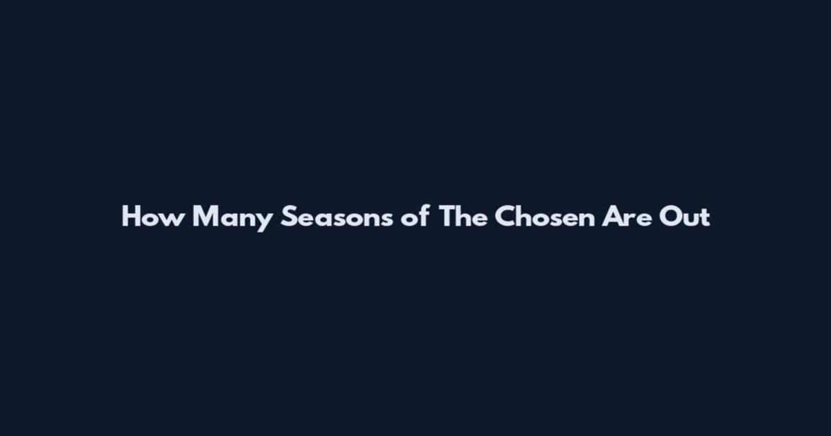 How Many Seasons of The Chosen Are Out