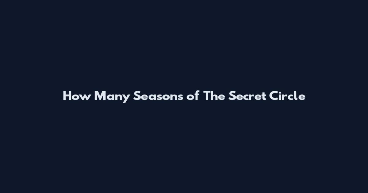 How Many Seasons of The Secret Circle