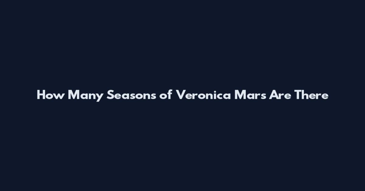 How Many Seasons of Veronica Mars Are There