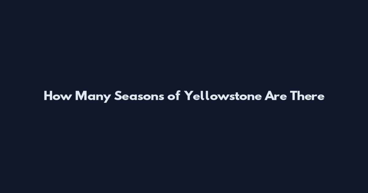 How Many Seasons of Yellowstone Are There