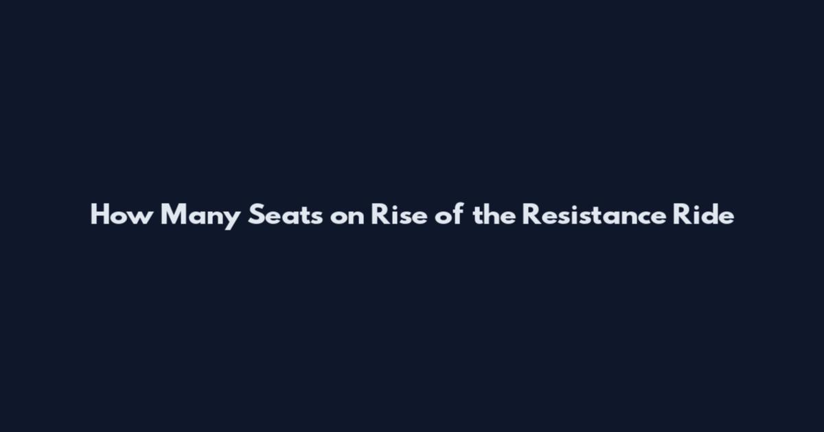 How Many Seats on Rise of the Resistance Ride