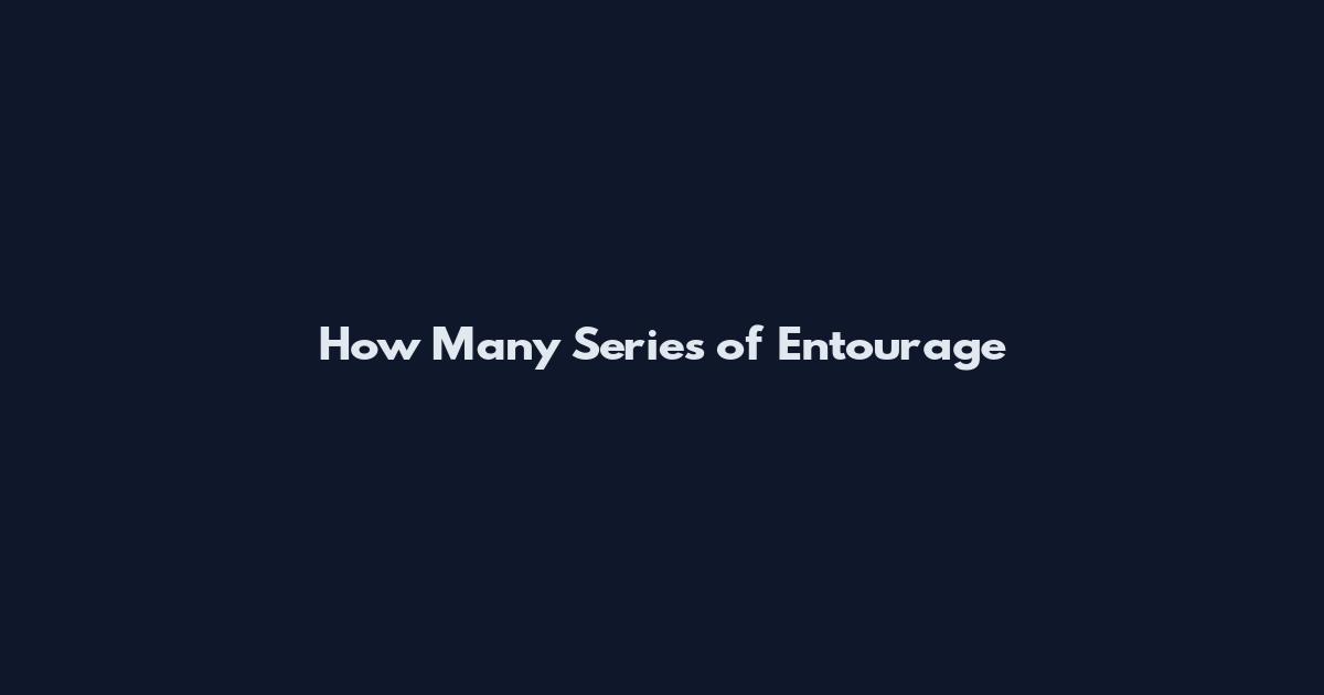 How Many Series of Entourage
