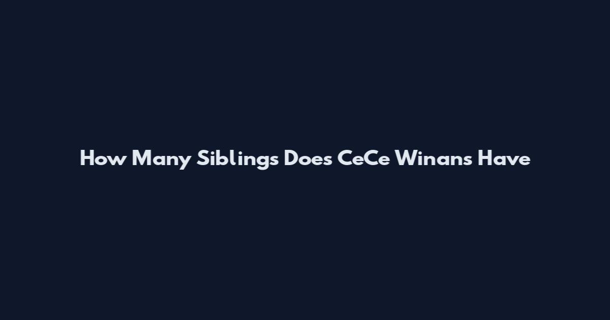 How Many Siblings Does CeCe Winans Have