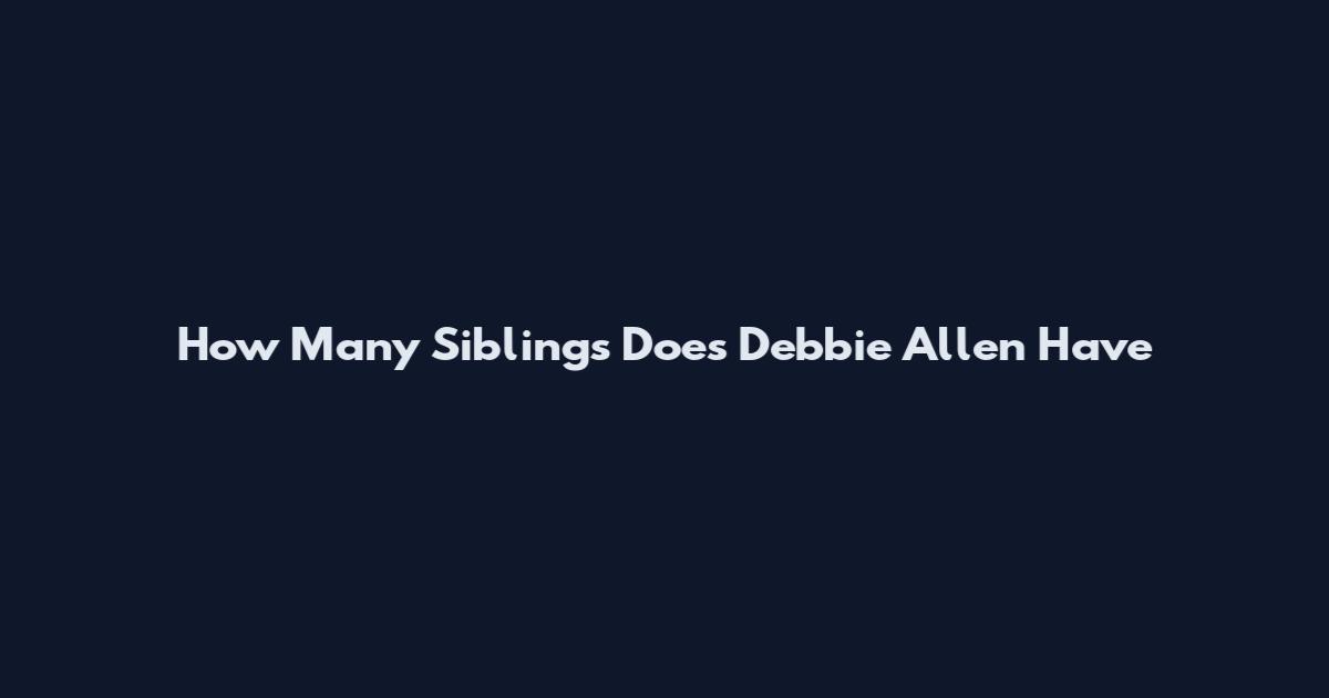 How Many Siblings Does Debbie Allen Have