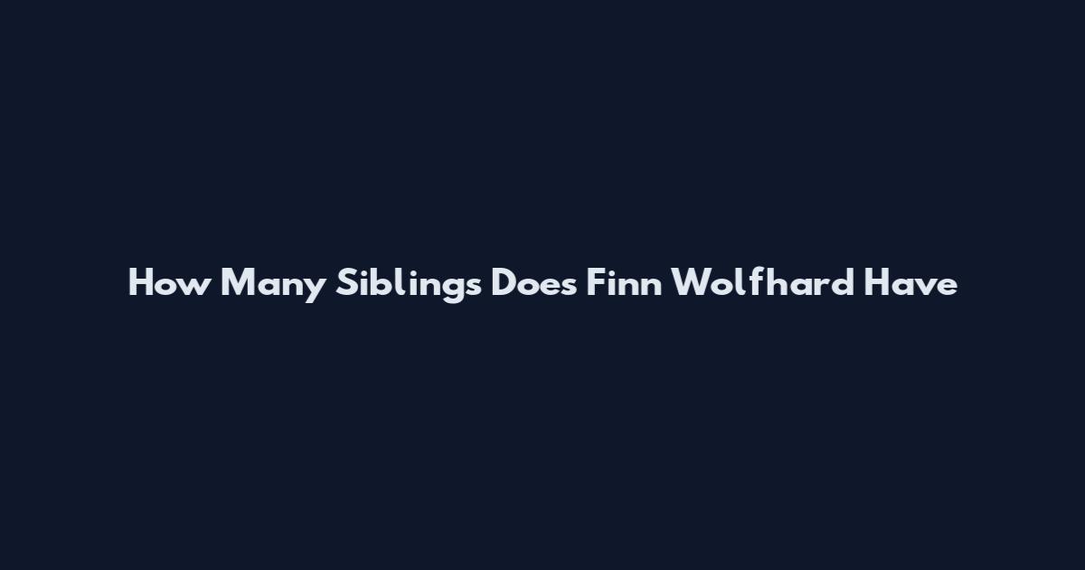 How Many Siblings Does Finn Wolfhard Have