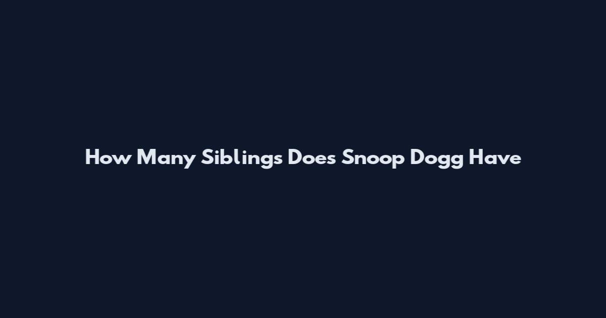 How Many Siblings Does Snoop Dogg Have