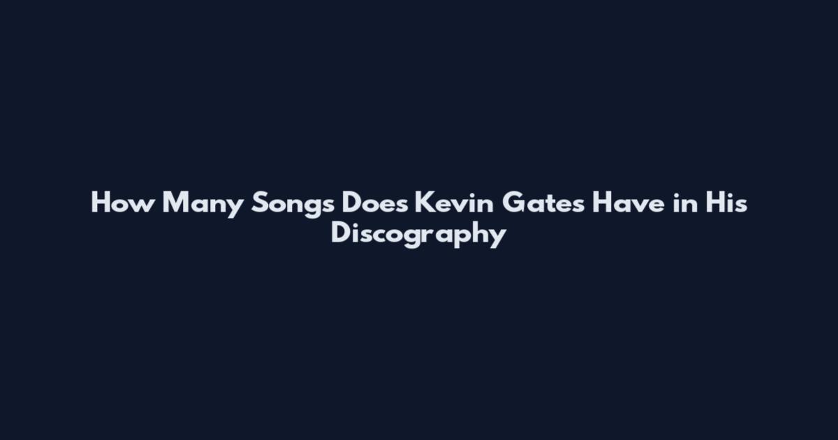 How Many Songs Does Kevin Gates Have in His Discography