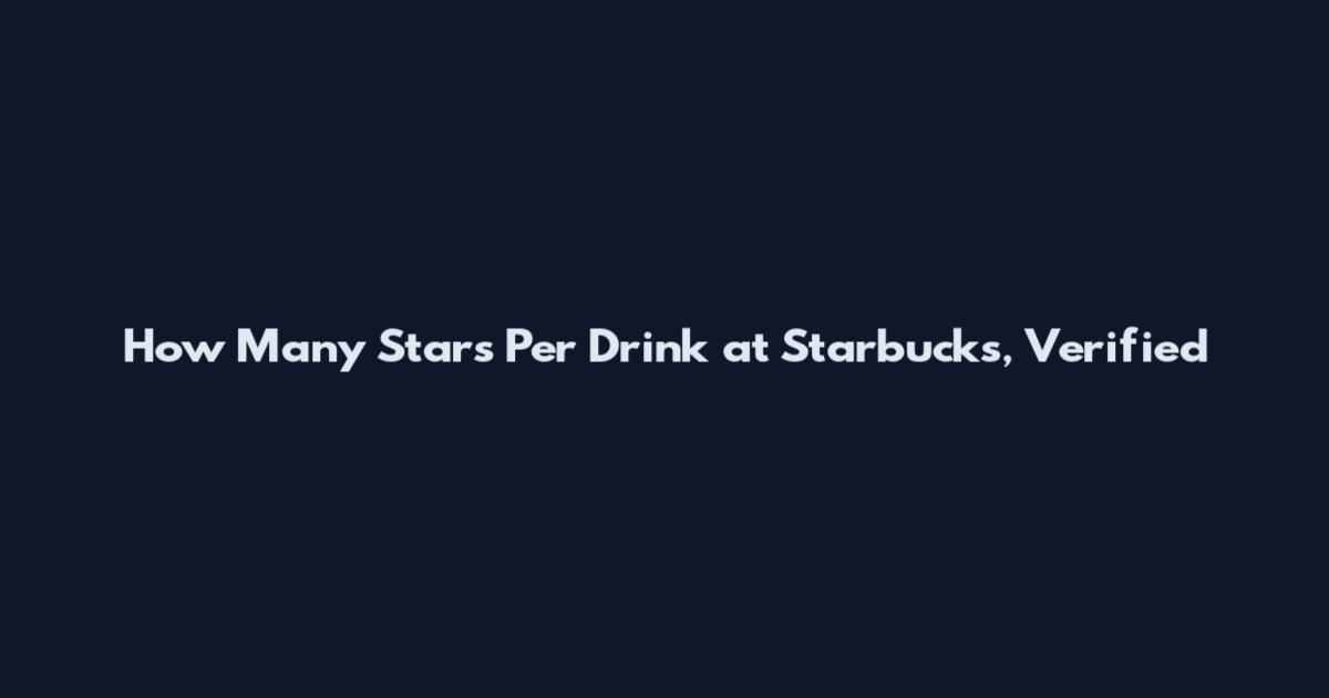 How Many Stars Per Drink at Starbucks, Verified