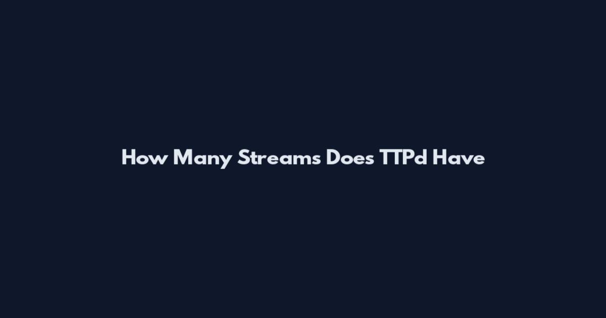 How Many Streams Does TTPd Have