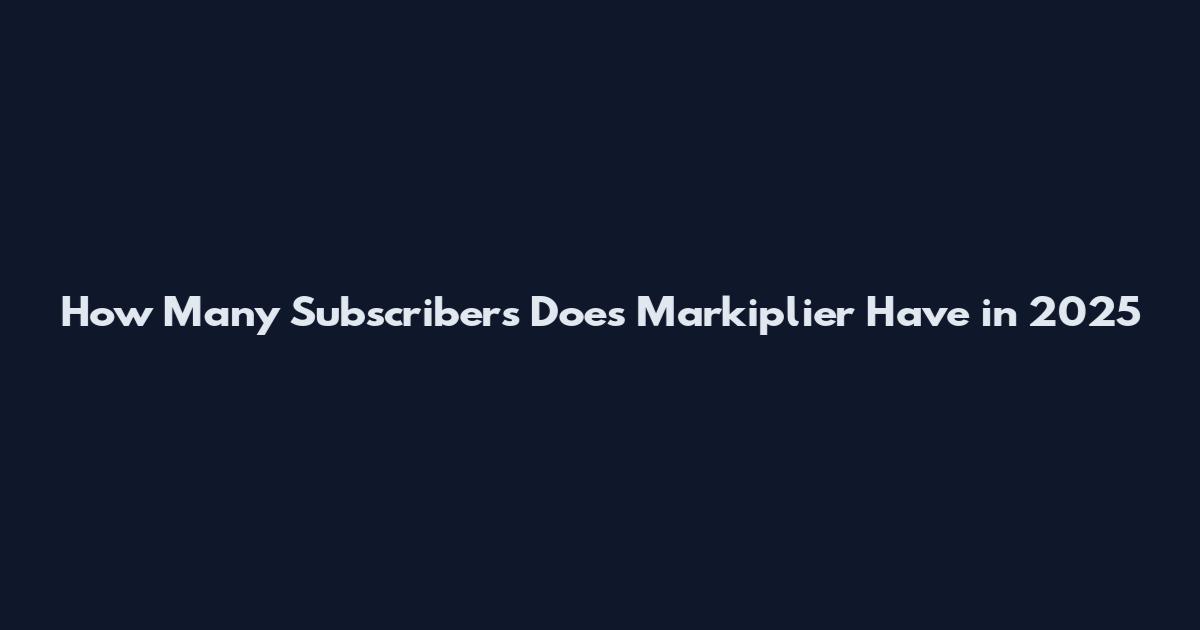 How Many Subscribers Does Markiplier Have in 2025