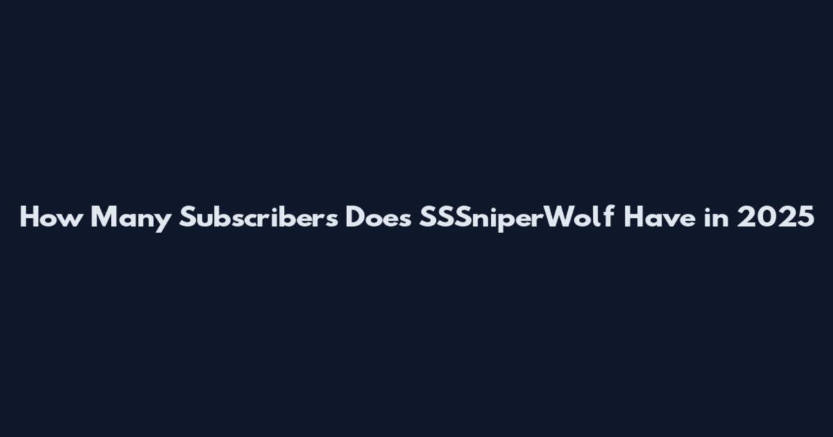 How Many Subscribers Does SSSniperWolf Have in 2025