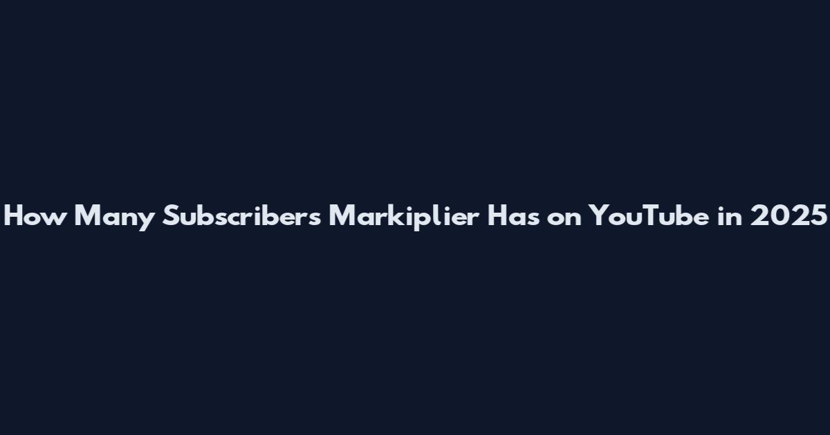 How Many Subscribers Markiplier Has on YouTube in 2025