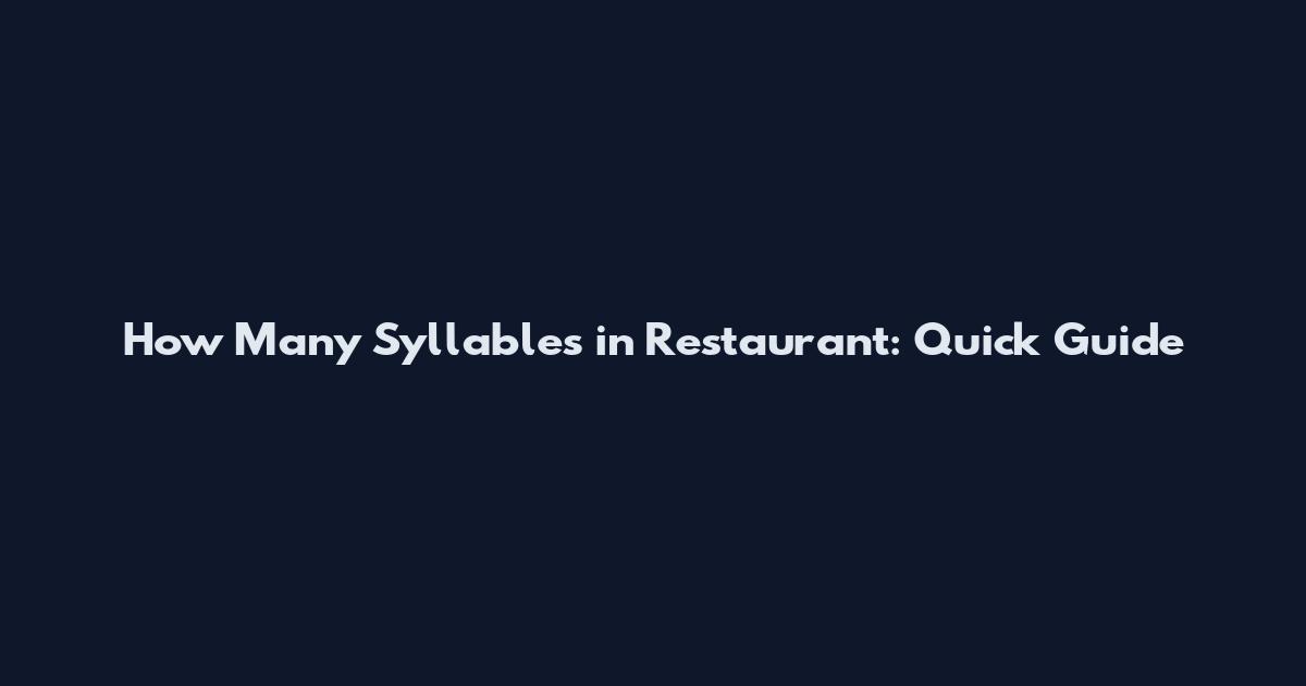 How Many Syllables in Restaurant: Quick Guide