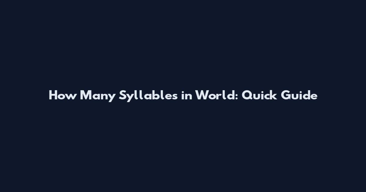 How Many Syllables in World: Quick Guide