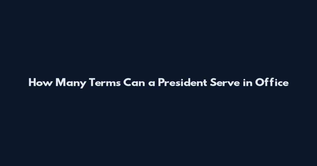 How Many Terms Can a President Serve in Office