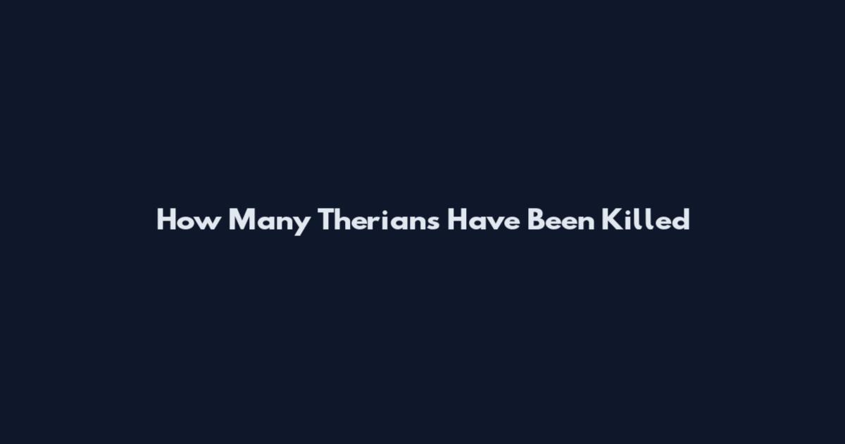 How Many Therians Have Been Killed