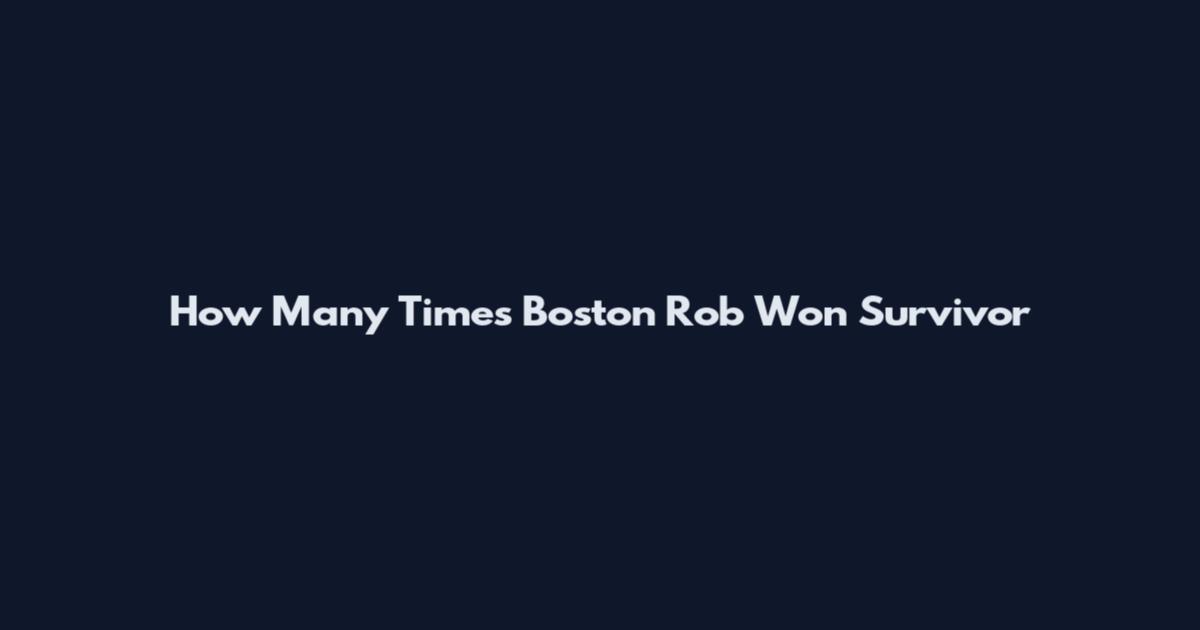 How Many Times Boston Rob Won Survivor