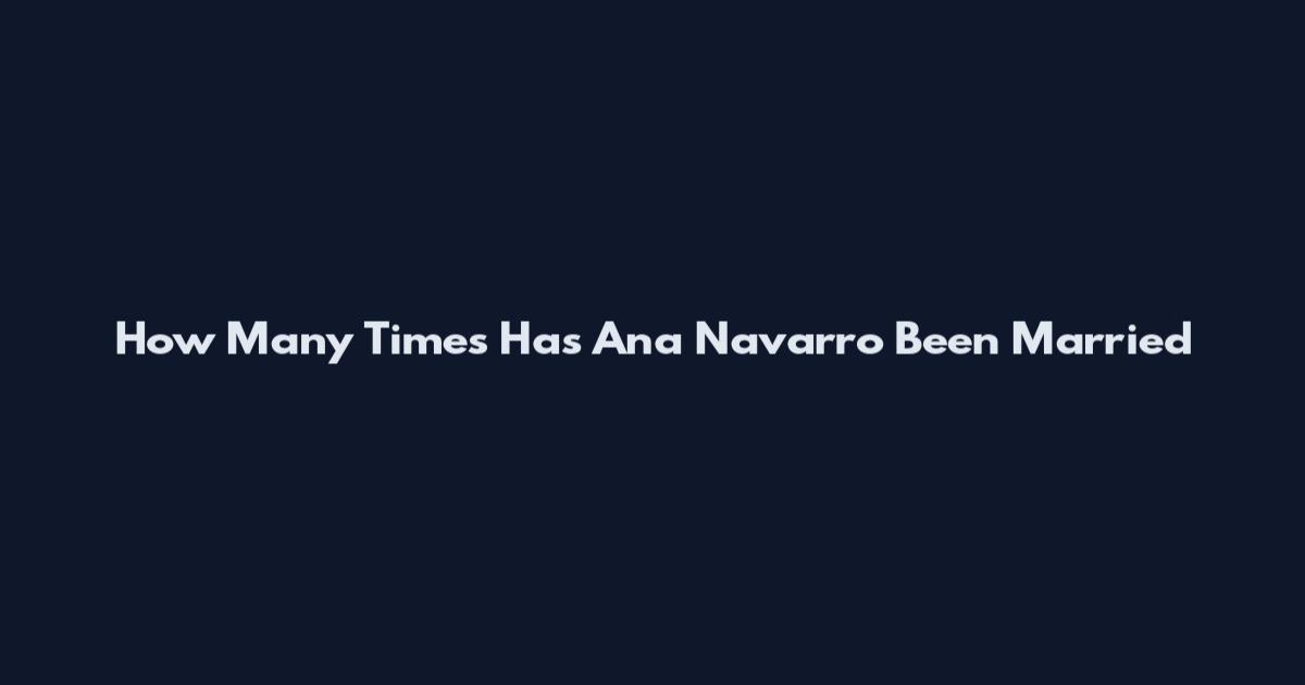 How Many Times Has Ana Navarro Been Married