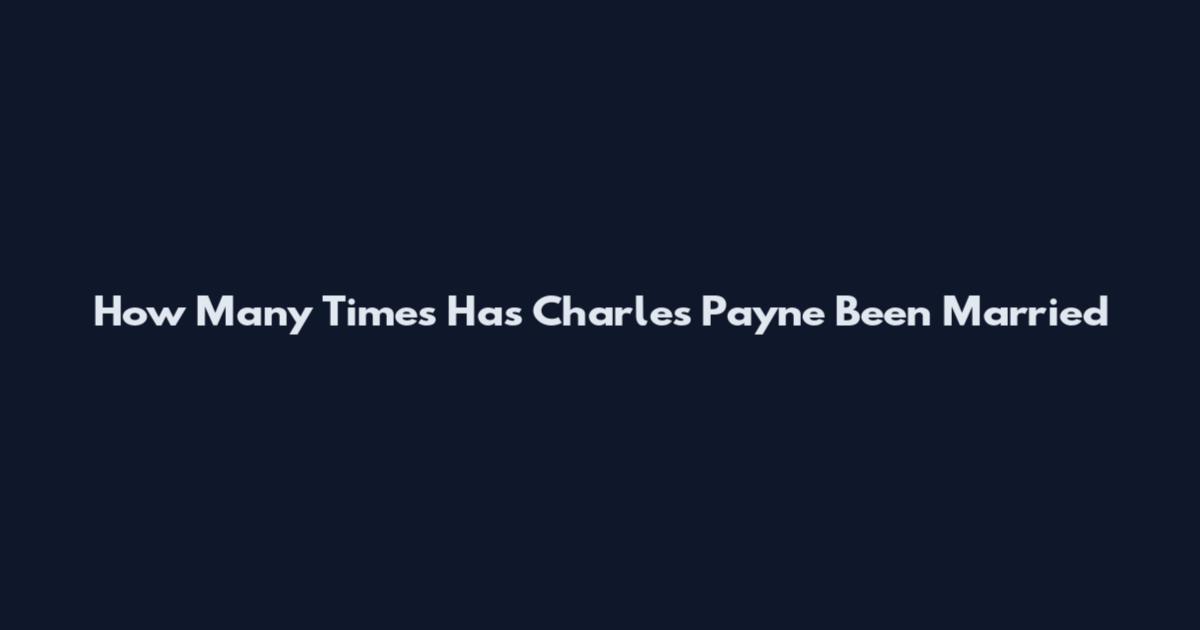 How Many Times Has Charles Payne Been Married
