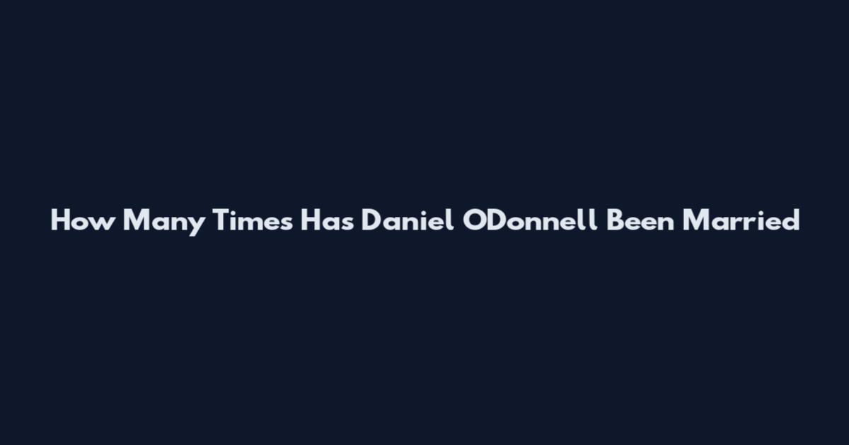 How Many Times Has Daniel O'Donnell Been Married
