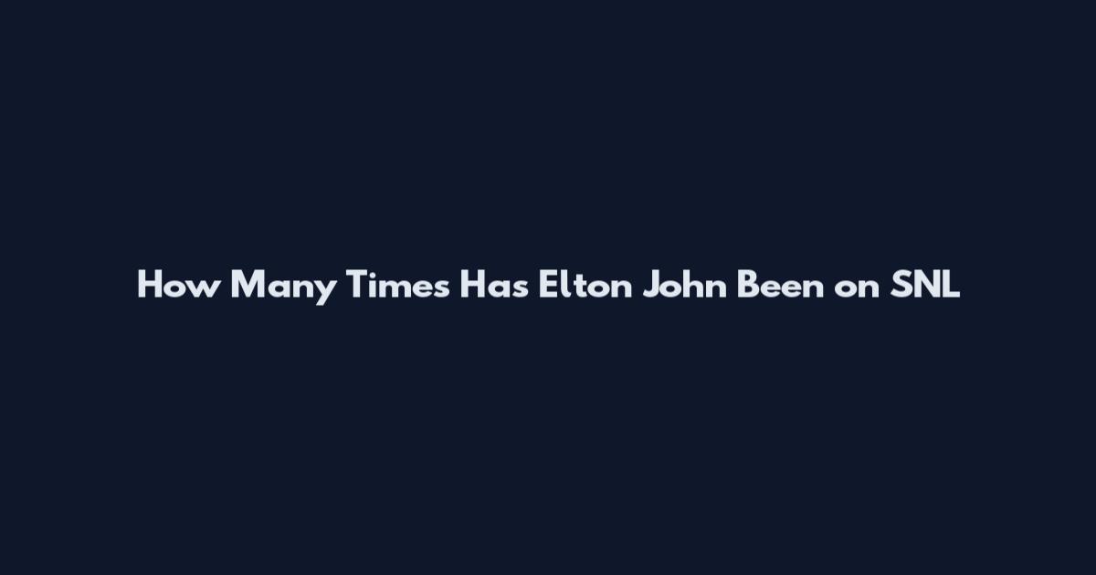 How Many Times Has Elton John Been on SNL