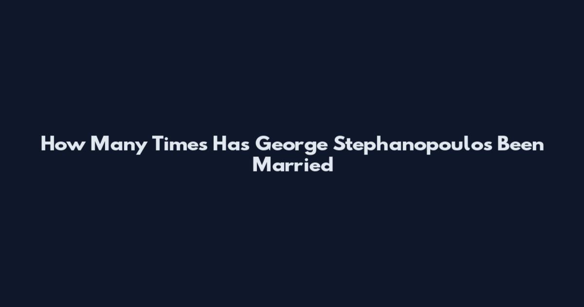 How Many Times Has George Stephanopoulos Been Married