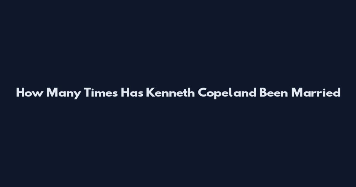 How Many Times Has Kenneth Copeland Been Married