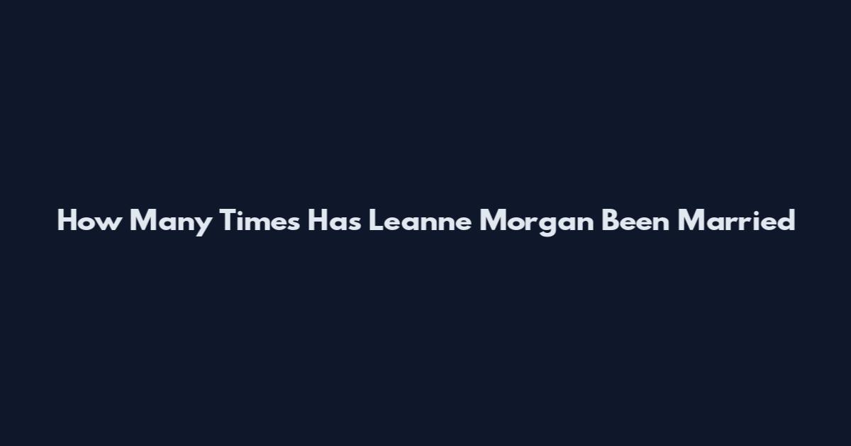 How Many Times Has Leanne Morgan Been Married