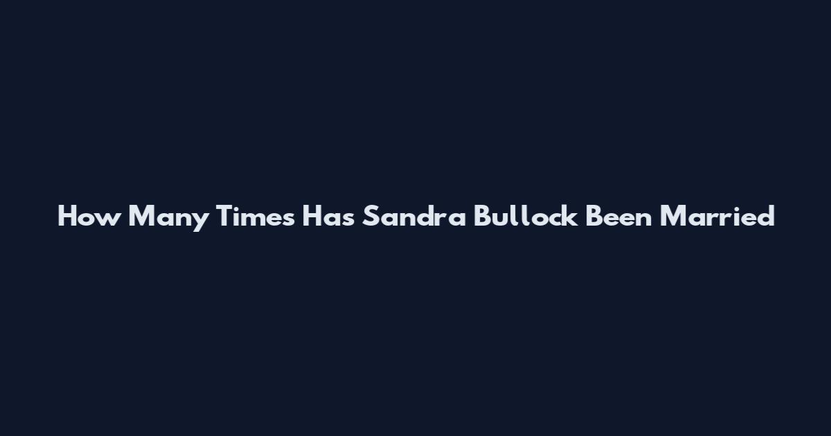How Many Times Has Sandra Bullock Been Married