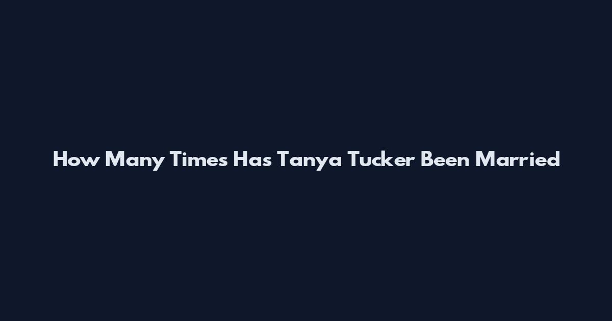 How Many Times Has Tanya Tucker Been Married