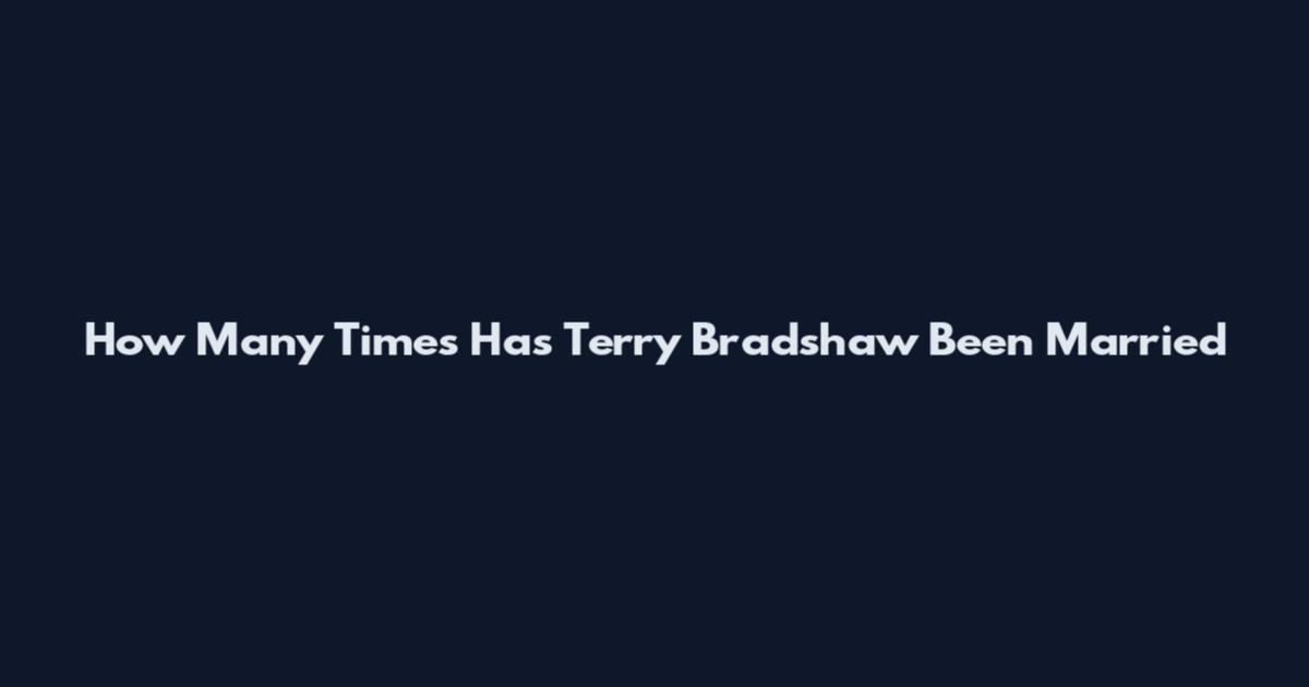 How Many Times Has Terry Bradshaw Been Married