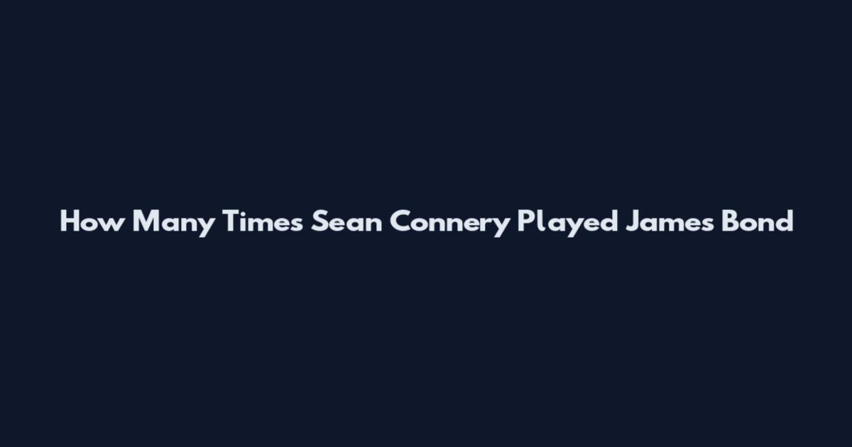 How Many Times Sean Connery Played James Bond