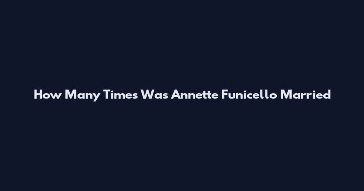 How Many Times Was Annette Funicello Married