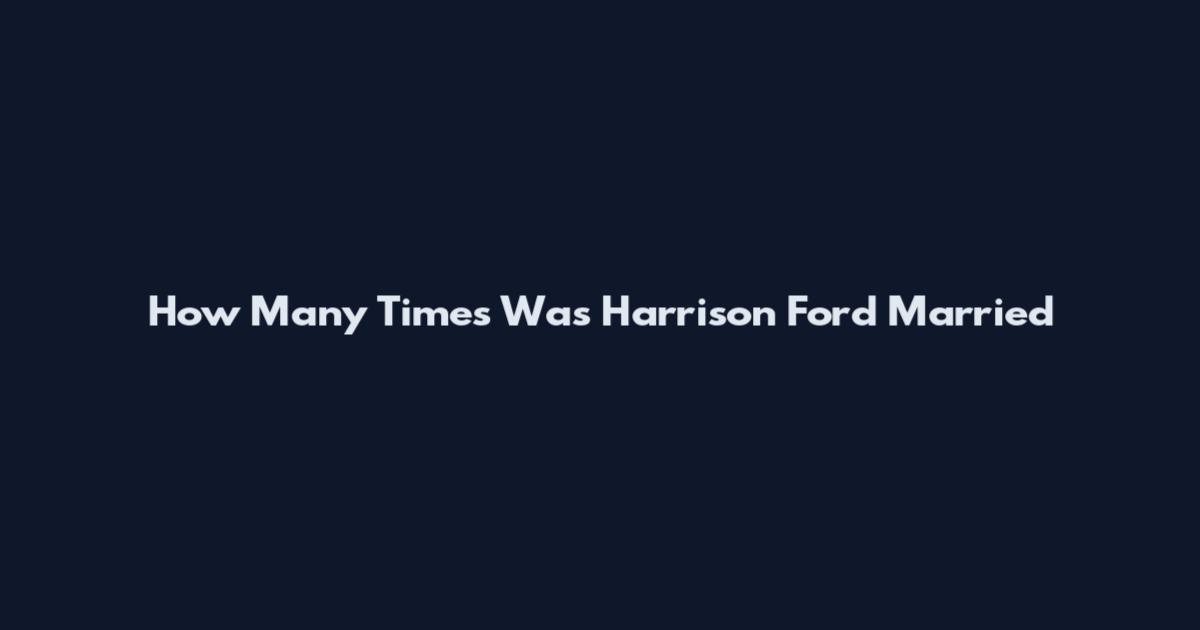 How Many Times Was Harrison Ford Married