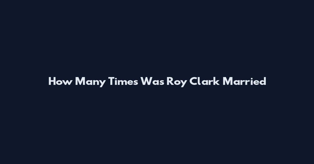 How Many Times Was Roy Clark Married