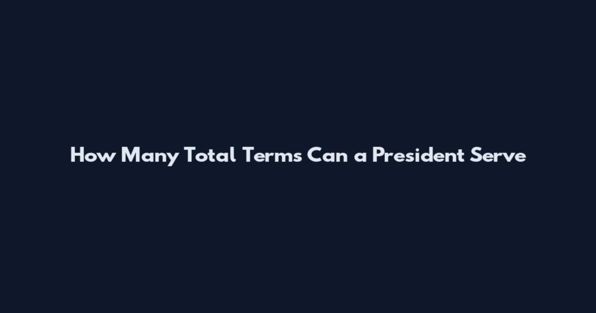 How Many Total Terms Can a President Serve