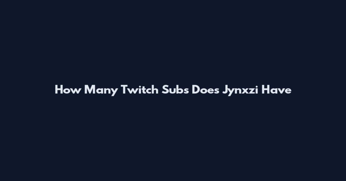 How Many Twitch Subs Does Jynxzi Have
